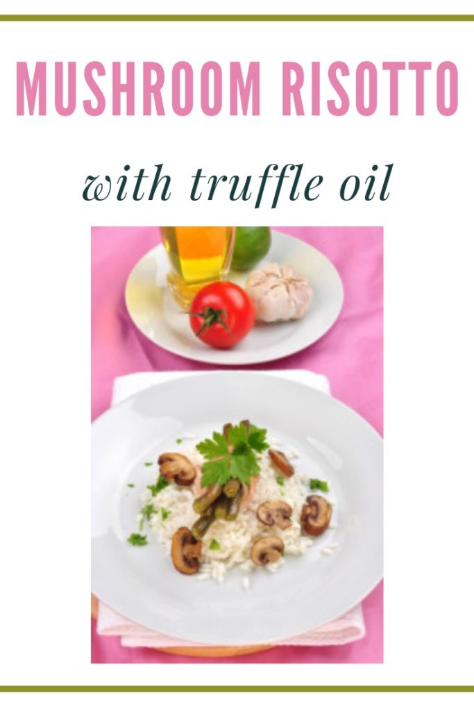 mushroom risotto with truffle oil